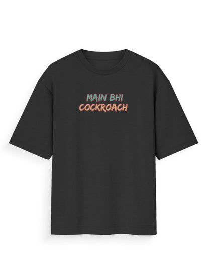 Main Bhi Cockroach Unisex Oversized Graphic T-Shirt